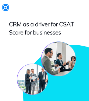 CRM as a driver for CSAT Score for businesses!